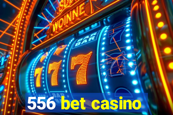 556 bet casino